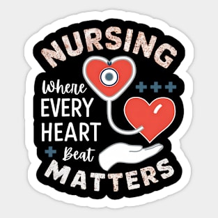 Nursing where every Heart Beat Matter Sticker